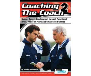 Richard Seedhou Coaching the Coach 2 - Soccer Coach Development Thro (Tascabile)