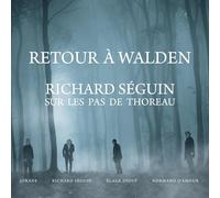 Richard Seguin - Retour A Walden: Richard Seguin Sur Les Pas De