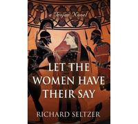 Richard Seltzer Let the Women Have Their Say (Tascabile)