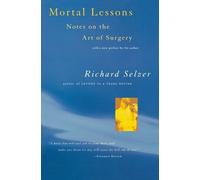 Richard Selzer Mortal Lessons: Notes on the Art of Surgery (Tascabile)