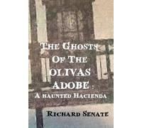 Richard Senate The Ghosts of the Olivas Adobe (Tascabile)