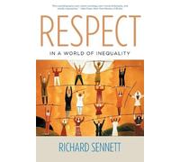 Richard Sennett Respect in a World of Inequality (Tascabile)