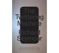 Richard Seymour The Twittering Machine (Copertina rigida)