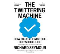 Richard Seymour The Twittering Machine (Tascabile)