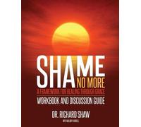 Richard Shaw Shame No More Workbook and Discussion Guide (Tascabile)