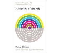 Richard Shear A History of Brands (Copertina rigida) SVA Masters in Branding