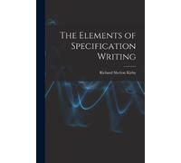 Richard Shelton Kirby The Elements of Specification Writing (Tascabile)