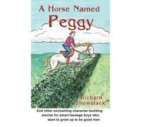Richard Showstack A Horse Named Peggy (Tascabile)