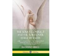 Richard Sibbes The Soul's Conflict and Victory Over Itself by Faith: (Tascabile)