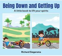 Richard Siegersma Being Down and Getting Up (Copertina rigida)