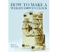 Richard Simmonds How to Make a Weight-Driven Clock (Copertina rigida)