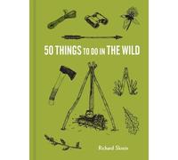 Richard Skrein 50 Things to Do in the Wild (Copertina rigida)