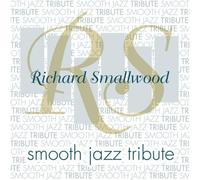 Richard Smallwood Smooth Jazz Tribute - Richard Smallwood Smooth Jazz Tribute
