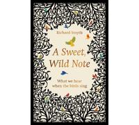 Richard Smyth A Sweet, Wild Note (Copertina rigida)
