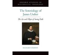 Richard Snoddy The Soteriology of James Ussher (Copertina rigida)