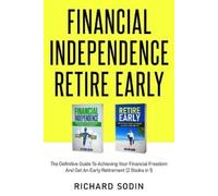 Richard Sodin Financial Independence Retire Early: The Definitive Gu (Tascabile)