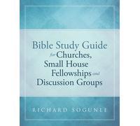 Richard Sogunle Bible Study Guide for Churches, Small House Fellowsh (Tascabile)
