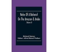Richard Spruce Notes Of A Botanist On The Amazon & Andes (Tascabile)