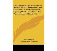 Richard Sprye W Correspondence Between Captain Richard Sprye, (Copertina rigida)
