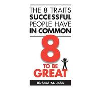 Richard St John The 8 Traits Successful People Have in Common (Tascabile)