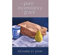 Richard St John The Pure Inconstancy of Grace (Tascabile)