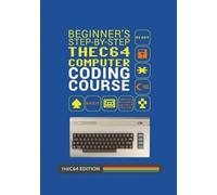 Richard Stals Beginner's Step-by-step THEC64 Coding Course (Tascabile)