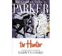 Parker: Richard Stark's Parker The Hunter The Hunter by Darwyn Cooke