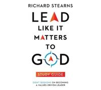 Richard Stearns Lead Like It Matters to God Study Guide - Eight Sess (Tascabile)