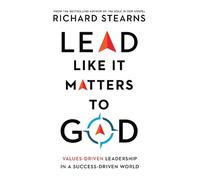 Richard Stearns Lead Like It Matters to God - Values-Driven L (Copertina rigida)