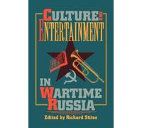 Richard Stites Culture and Entertainment in Wartime Russia (Tascabile)