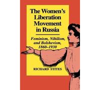 Richard Stites The Women's Liberation Movement in Russia (Tascabile)