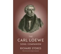 Richard Stokes The Carl Loewe Song Companion (Copertina rigida)