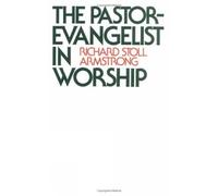 Richard Stoll Armstrong The Pastor-Evangelist in Worship (Tascabile)