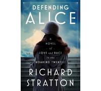 Richard Stratton Defending Alice (Copertina rigida)