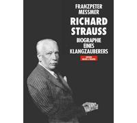 Richard strauss: Biographie eines Klangzauberers