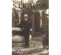 Richard Strauss e l'Italia. Catalogo della mostra (Torino, 2 febbraio-17 marzo 2018). Ediz. italiana, inglese e tedesca