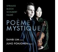 Danbi Um; Juho Pohjonen - Poeme Mystique: Strauss, Bloch, Schubert, Faure