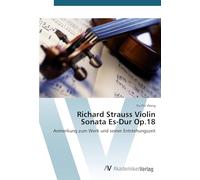 Richard Strauss Violin Sonata Es-Dur Op.18: Anmerkung zum Werk und seiner Entstehungszeit
