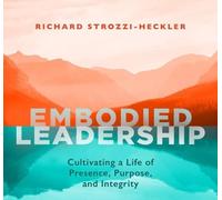 Richard Strozzi-Heckler Embodied Leadership (CD)