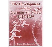 Richard Suchenwirt The Development of the German Air Force, 1919-193 (Tascabile)