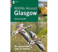 Richard Sutcliffe Wildlife Around Glasgow (Tascabile) Around Glasgow