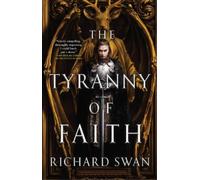 Richard Swan The Tyranny of Faith (Tascabile) Empire of the Wolf