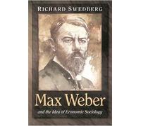 Richard Swedberg Max Weber and the Idea of Economic Sociology (Tascabile)