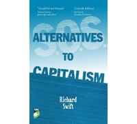 Richard Swift S.O.S. Alternatives to Capitalism (Tascabile)