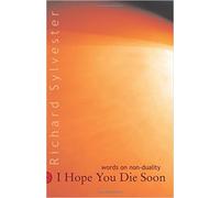 Richard Sylvester I Hope You Die Soon (Tascabile)