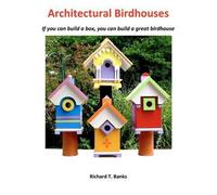 Richard T Banks Mr Richard T. Banks Architectural Birdhouses (Tascabile)