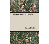 Richard T. Ely The Inheritance of Property (Tascabile)