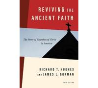 Richard T Hughes James L Gorman Reviving the Ancient Faith, 3rd Ed. (Tascabile)