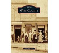 Richard T. Lowe Wirt County (Tascabile) Images of America