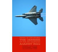 Richard T Reyno Heart of the Storm - The Genesis of the Air Campaign (Tascabile)